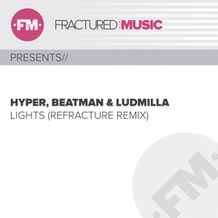 Hyper, Beatman and Ludmilla - Lights (Refracture Remix) [Preview]