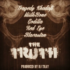 Tragedy Khadafi, MiilkBone, Godilla, Red Eye, Blacastan - "The Truth" (Prod. DJ Tray)