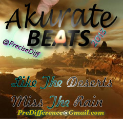 Akurate Beat$ - Like The Deserts Miss The Rain