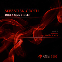 Sebastian Groth - Dirty one Liners (SC Preview) OUT NOW ON Elektrax