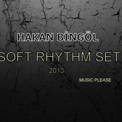 Dj Hakan Bingöl-Soft rhythm mini set (NO JİNGLE)
