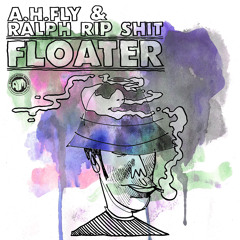 Ralph Rip Shit & A.H.Fly - 'Floater'