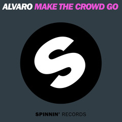 Alvaro - Make The Crowd Go (Original Mix)