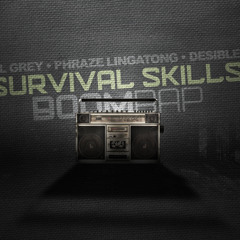 "SURVIVAL SKILLS"feat.AL GREY AND PHRAZE LINGATONG,PRODUCED BY DESIBLE