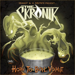 SKAM2? - THE SKRONIK: How to Boil Vomit