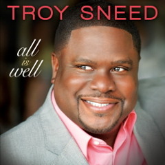 Troy Sneed "I Know You Hear Me"