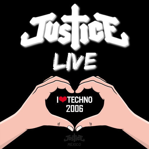 Stream Justice Live I Love Techno 06 By Justice Mexico Listen Online For Free On Soundcloud