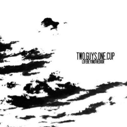 Stream Two Guys One Cup Your Confusion My Illusion By Two Guys One Cup Listen Online For Free On Soundcloud
