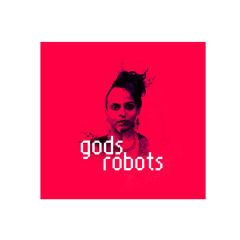 GODS ROBOTS DEBUT ALBUM SAMPLE