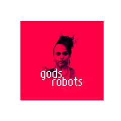 GODS ROBOTS DEBUT ALBUM BONUS TRACKS