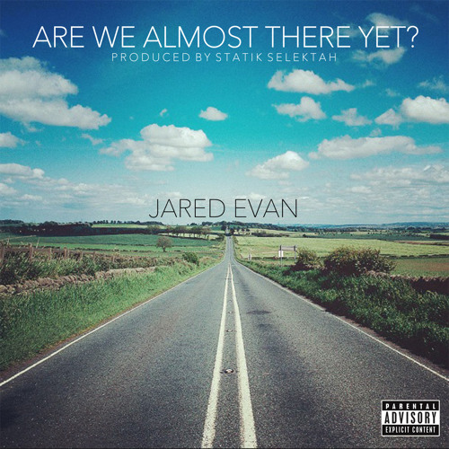 Jared Evan & Statik Selektah - Are We Almost There Yet?