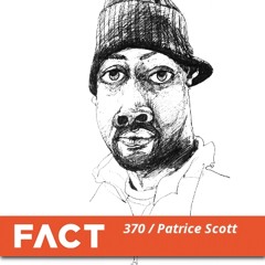 FACT mix 370 - Patrice Scott (Feb '13)