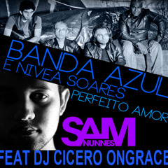 Banda Azul e Nivea Soares - Perfeito Amor (Sam Nunes feat Cicero Ongrace) Extended Version