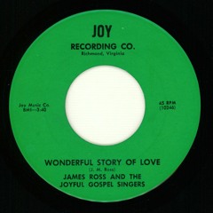 James Ross & The Joyful Gospel Singers Wonderful Story Of Love (Joy)