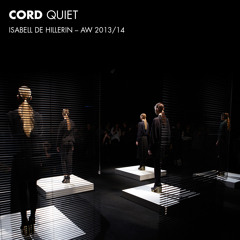 CORD - Quiet [recorded at MBFW : Isabell de Hillerin AW 2013/14]