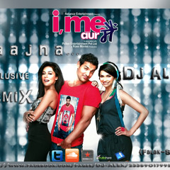 Saajna (I Me Aur Main) Remix {Dj AleX}