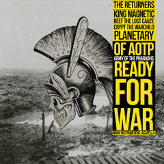 "Ready For War" ft. King Magnetic, Reef The Lost Cauze, Crypt The Warchild & Planetary of A.O.T.P.