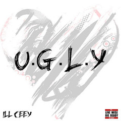 Ill Ceey - U.G.L.Y (U Gotta Love Yourself)