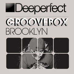 Groovebox - Brooklyn (Original Mix) [Deeperfect]