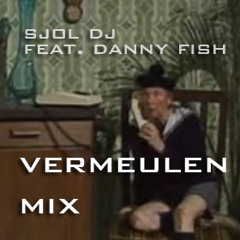 Sjol DJ Feat. Danny Fish - Vermeulen Mix