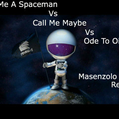 Call Me A Spaceman Vs Call Me Maybe Vs Ode To Oi ( Masenzolo Remix )