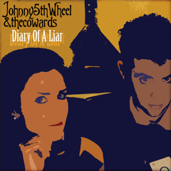 JOHNNY5THWHEEL&THECOWARDS - Diary Of A Liar