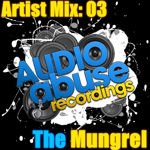 [AUDIO ABUSE ARTIST MIX 3] By THE MUNGREL