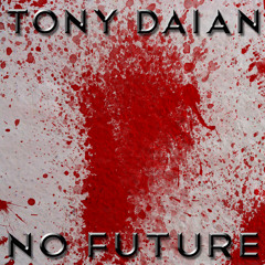 Tony Daian - Different Eyes [2013 - "No Future"]