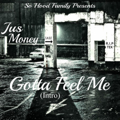 Jus Money- Gotta Feel Me (Intro)