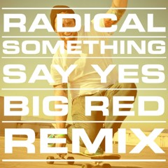Say Yes (Big Red Remix)