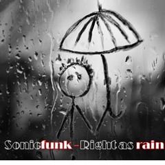 SonicFUNK -  Right as Rain **FREE DOWNLOAD**