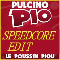 Le Poussin Piou (DJKentai Speedcore Extended Edit)