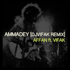 AMMADEY (djvifak remix) - Affan ft. Vifak