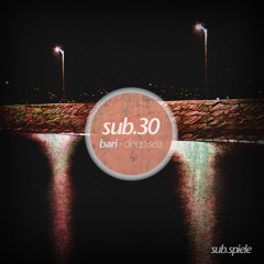 sub.pod.30 - bari - deep sea ((( s u b . s p i e l e )))