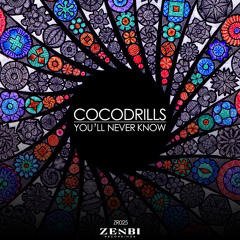 Cocodrills - You'll Never Know (Original Mix) [ZENBI RECORDINGS]