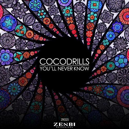 Cocodrills - You'll Never Know (Original Mix) [ZENBI RECORDINGS]
