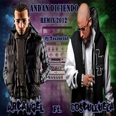Arcangel Ft. Cosculluela - Andan Diciendo (New Remix 2013)(By Dj Wonder)