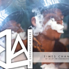 AK (The Underachievers) - Times Change