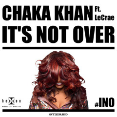 Chaka Khan feat. LeCrae - It's Not Over (Papercha$er Club Mix) [PREVIEW]