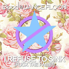 I refuse to sink! (Fuck the Fame)