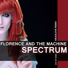 Florence And The Machine - Spectrum (Able2Love Remix)