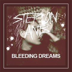 Step On Ants - Bleeding Dreams