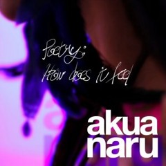 Akua Naru - Poetry:  How Does It Feel?