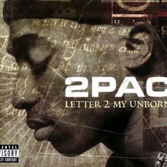 Tupac Amaru Shakur "Letter 2 My Unborn Child" Remix/mashup