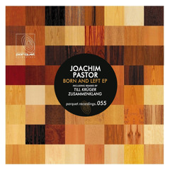 joachim pastor - born and left (cut) / parquet recordings