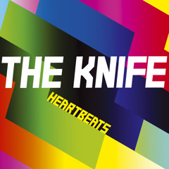 The Knife 'Heartbeats' (Rex The Dog remix)
