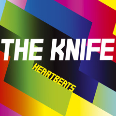 The Knife 'Heartbeats' (The Knife Techno remix)