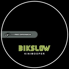Bikslow - KiniMooper out now on Houserecordings!