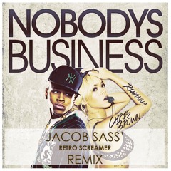 Rihanna feat. Chris Brown - Nobodys Business (Jacob Sass' Retro Screamer Remix)