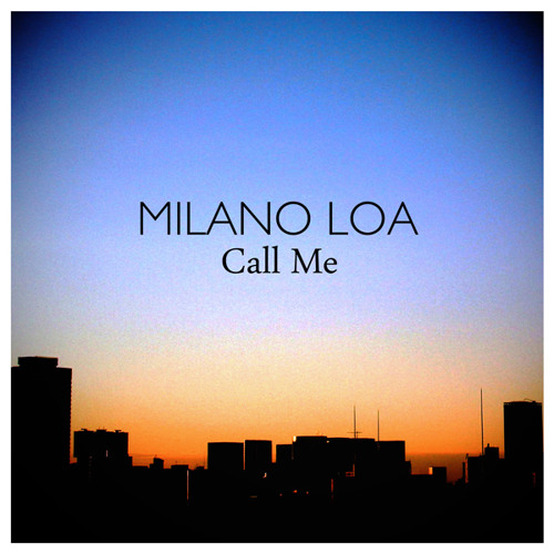 MILANO LOA "Call Me (tease)" 2013.2.20 iTunes rerease